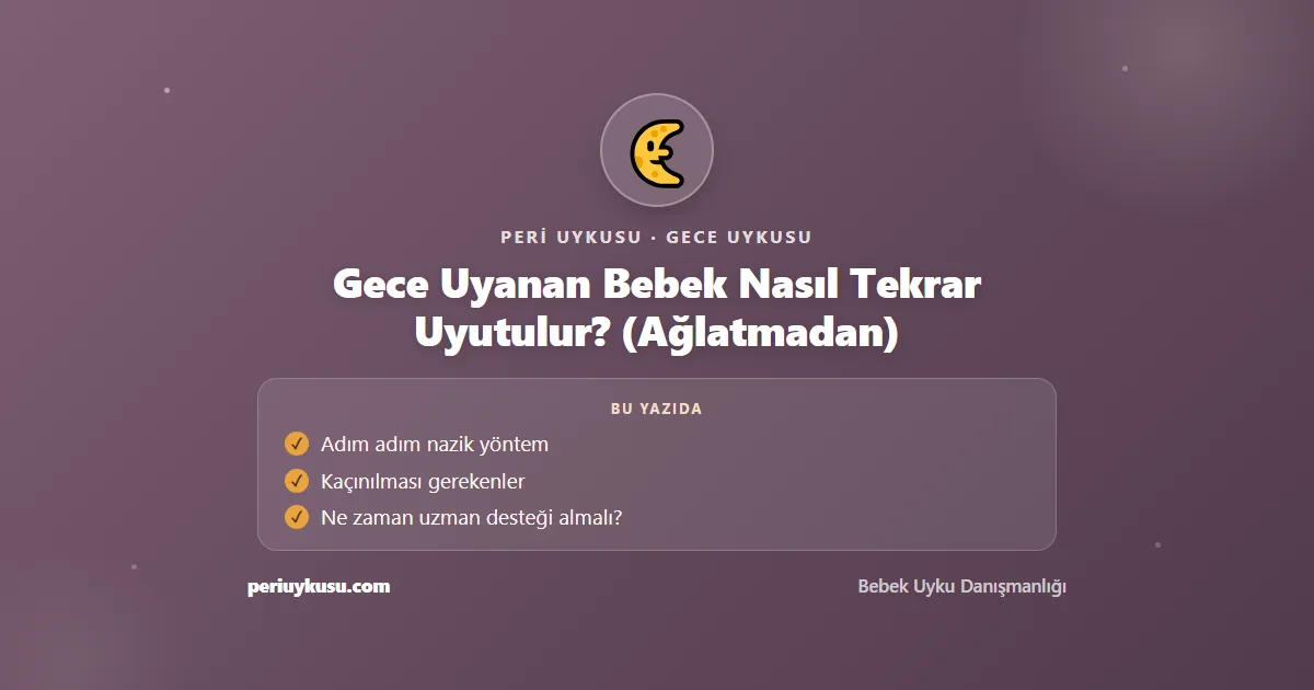 Gece — Gece Uyanan Bebek Nasıl Tekrar Uyutulur? (Ağlatmadan)