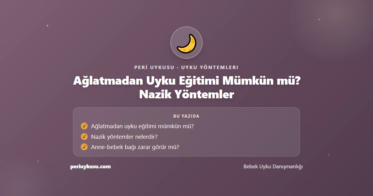 Uyku Eğitimi — Ağlatmadan Uyku Eğitimi Mümkün mü? Nazik Yöntemler