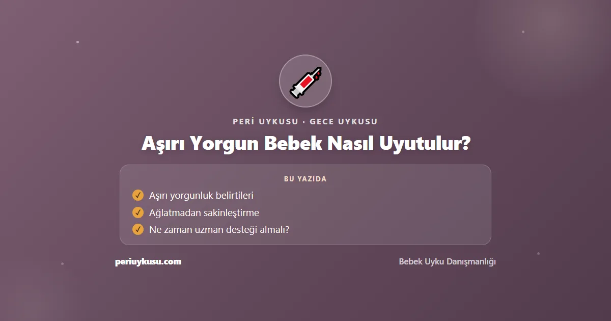 Aşırı Yorgun — Aşırı Yorgun Bebek Nasıl Uyutulur?