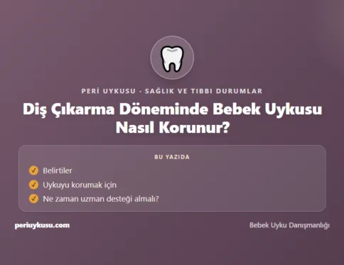 Diş Çıkarma — Diş Çıkarma Döneminde Bebek Uykusu Nasıl Korunur?