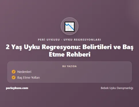 2 Yaş — 2 Yaş Uyku Regresyonu: Belirtileri ve Baş Etme Rehberi