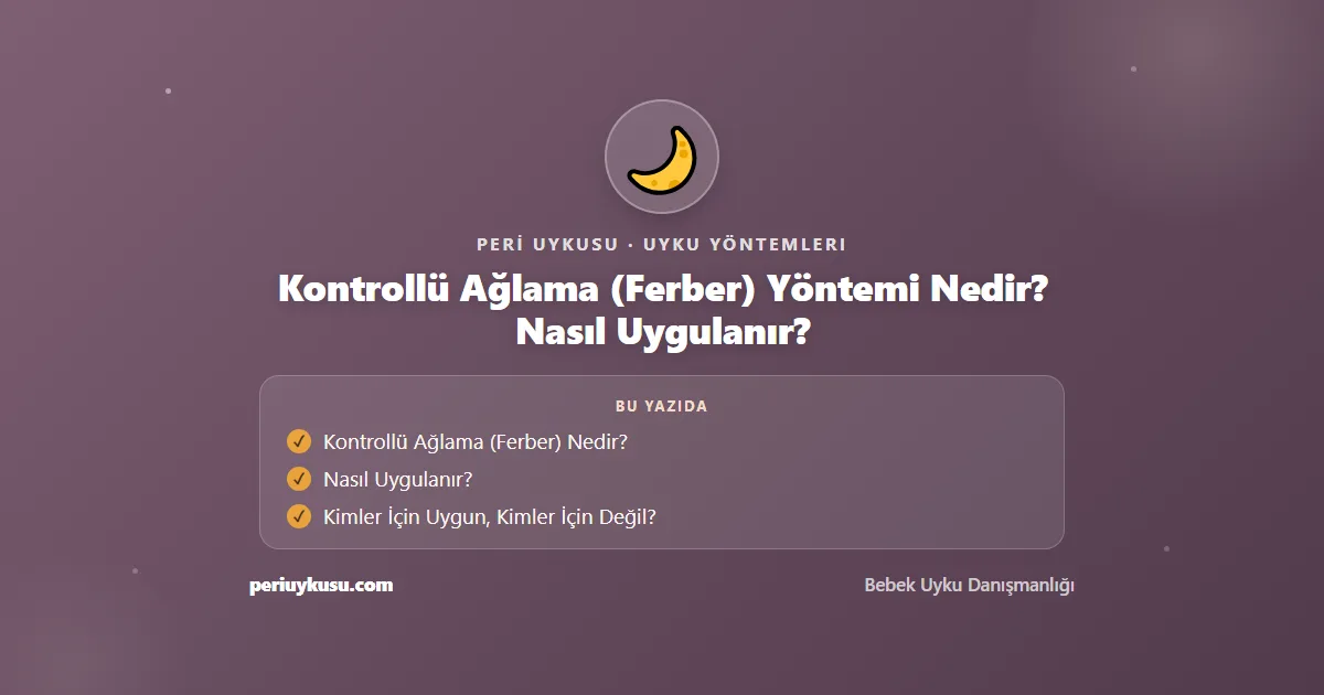 Kontrollü Ağlama — Kontrollü Ağlama (Ferber) Yöntemi Nedir? Nasıl Uygulanır?