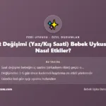 Saat — Saat Değişimi (Yaz/Kış Saati) Bebek Uykusunu Nasıl Etkiler?
