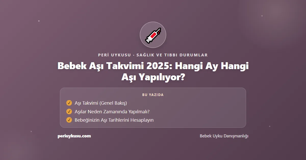 Aşı Takvimi — Bebek Aşı Takvimi 2025: Hangi Ay Hangi Aşı Yapılıyor?