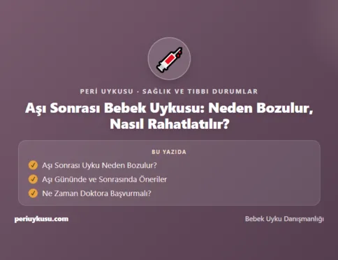 Aşı Sonrası — Aşı Sonrası Bebek Uykusu: Neden Bozulur, Nasıl Rahatlatılır?