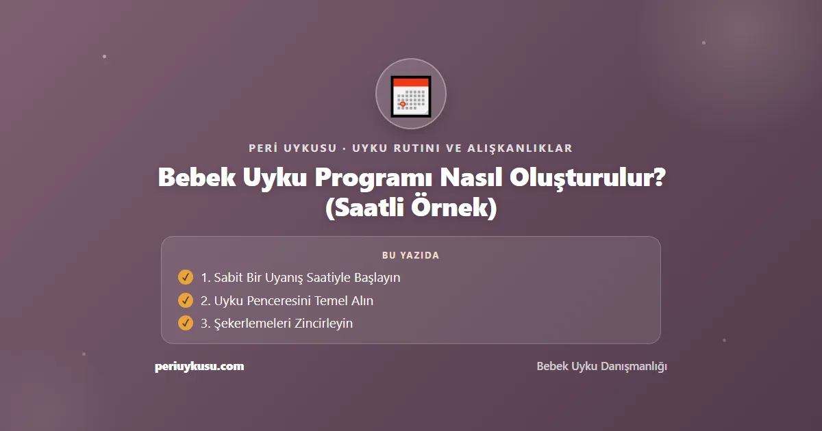 Uyku Programı — Bebek Uyku Programı Nasıl Oluşturulur? (Saatli Örnek)