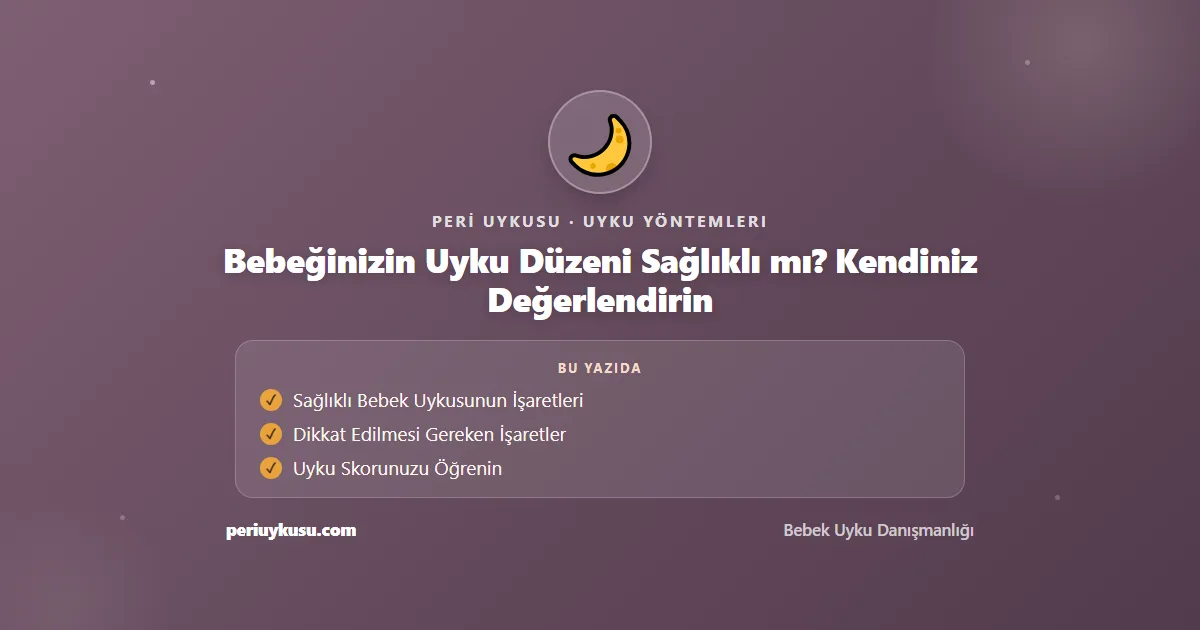 Uyku Düzeni — Bebeğinizin Uyku Düzeni Sağlıklı mı? Kendiniz Değerlendirin