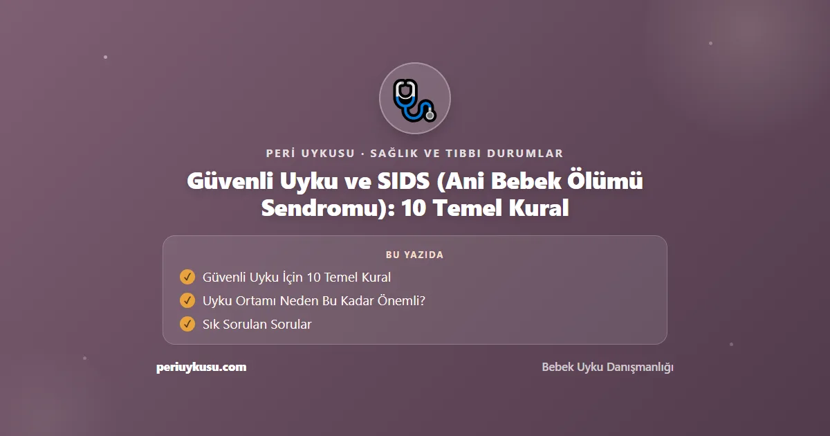 Güvenli Uyku — Güvenli Uyku ve SIDS (Ani Bebek Ölümü Sendromu): 10 Temel Kural