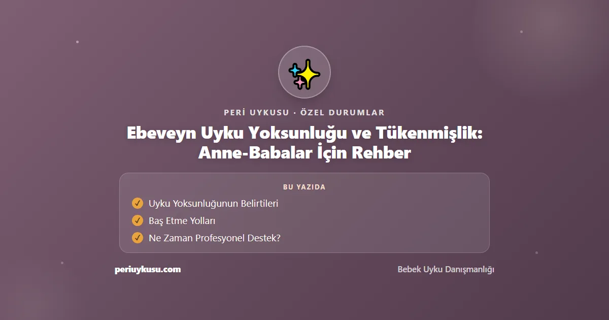 Uyku Yoksunluğu — Ebeveyn Uyku Yoksunluğu ve Tükenmişlik: Anne-Babalar İçin Rehber