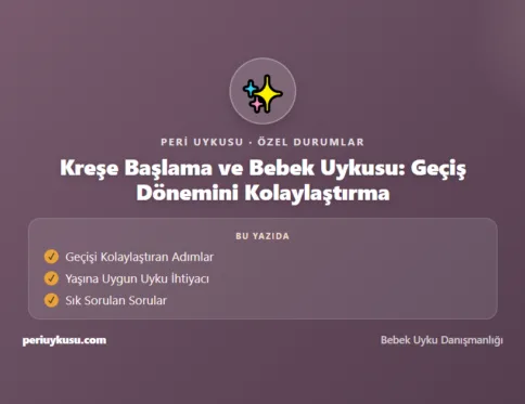 Kreşe Başlama — Kreşe Başlama ve Bebek Uykusu: Geçiş Dönemini Kolaylaştırma