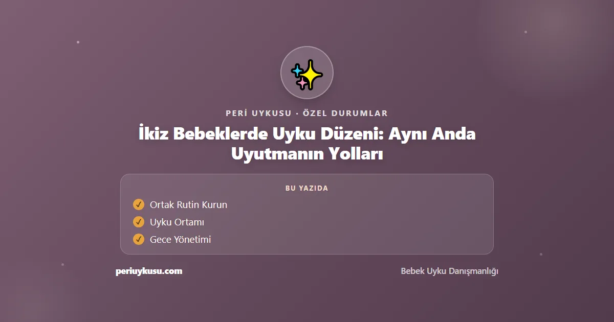 İkiz — İkiz Bebeklerde Uyku Düzeni: Aynı Anda Uyutmanın Yolları
