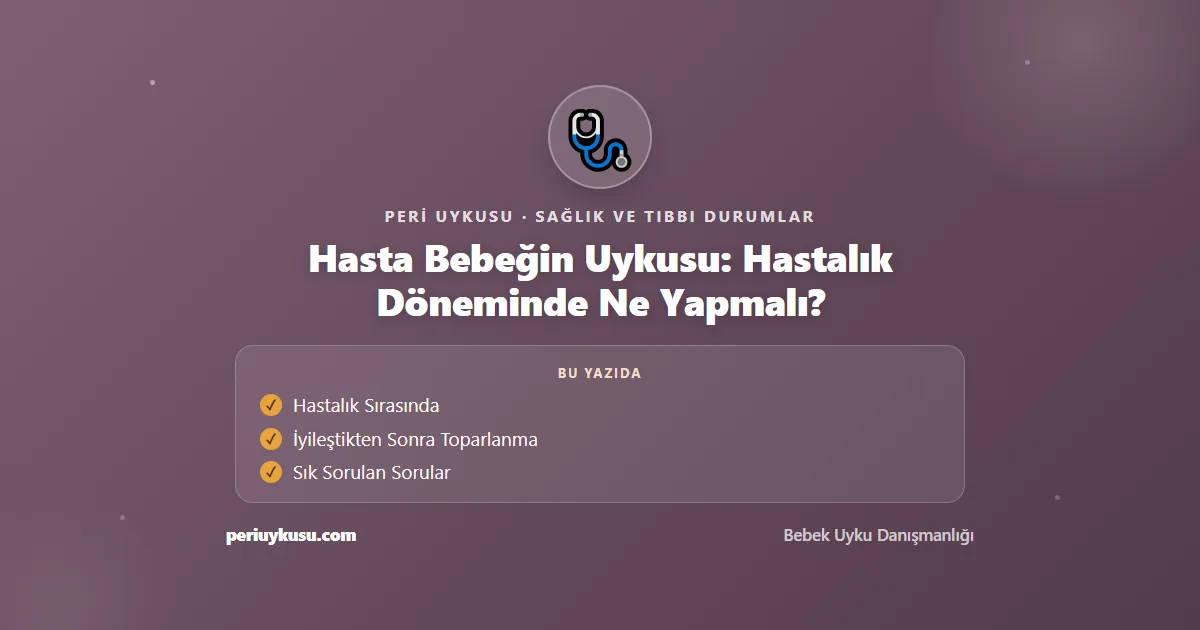 Hasta — Hasta Bebeğin Uykusu: Hastalık Döneminde Ne Yapmalı?