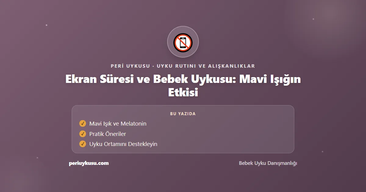 Ekran — Ekran Süresi ve Bebek Uykusu: Mavi Işığın Etkisi