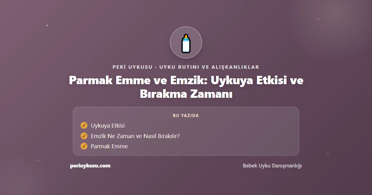 Emzik — Parmak Emme ve Emzik: Uykuya Etkisi ve Bırakma Zamanı