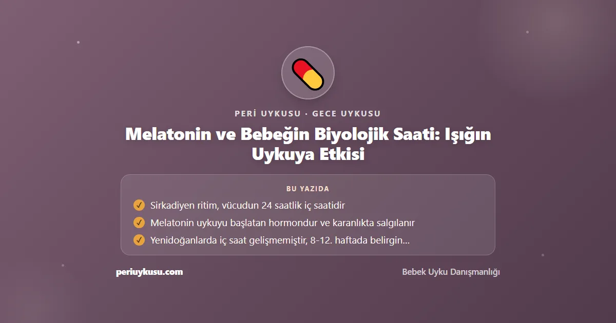 Melatonin — Melatonin ve Bebeğin Biyolojik Saati: Işığın Uykuya Etkisi