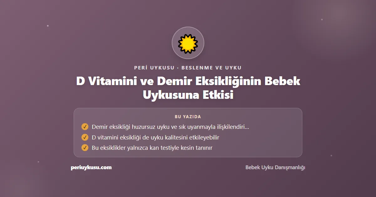 Demir — D Vitamini ve Demir Eksikliğinin Bebek Uykusuna Etkisi