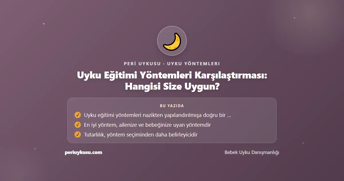 Uyku Eğitimi — Uyku Eğitimi Yöntemleri Karşılaştırması: Hangisi Size Uygun?