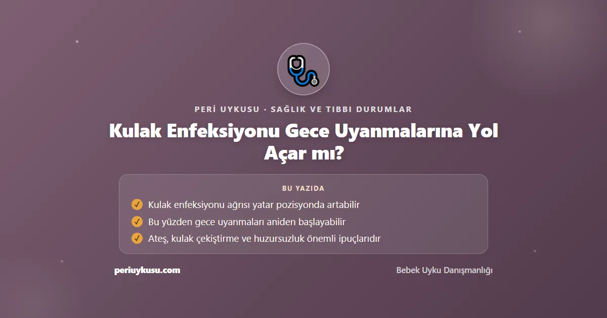 Kulak — Kulak Enfeksiyonu Gece Uyanmalarına Yol Açar mı?