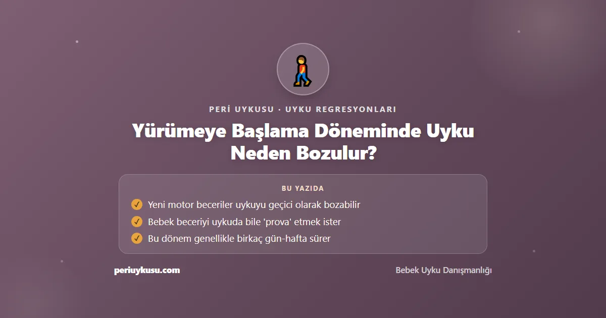 Yürümeye — Yürümeye Başlama Döneminde Uyku Neden Bozulur?