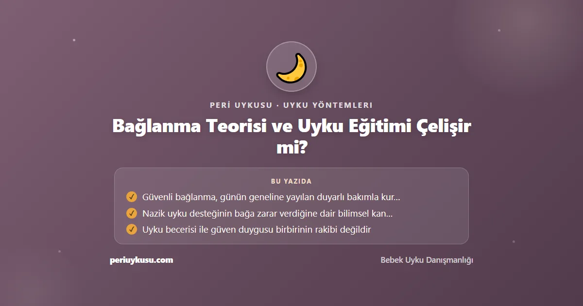 Bağlanma — Bağlanma Teorisi ve Uyku Eğitimi Çelişir mi?