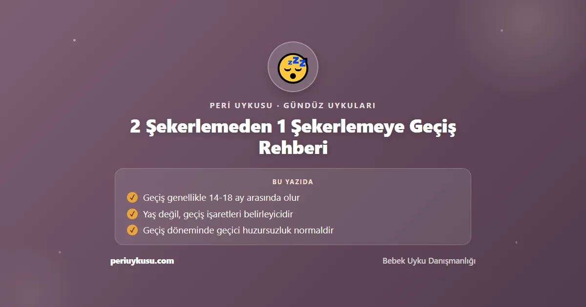 Geçiş — 2 Şekerlemeden 1 Şekerlemeye Geçiş Rehberi