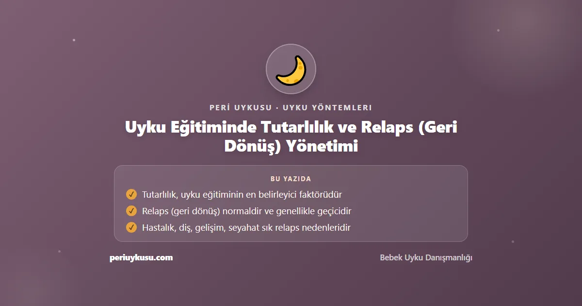 Relaps — Uyku Eğitiminde Tutarlılık ve Relaps (Geri Dönüş) Yönetimi