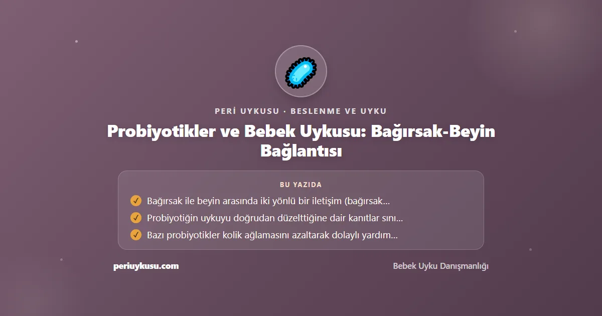 Probiyotikler — Probiyotikler ve Bebek Uykusu: Bağırsak-Beyin Bağlantısı