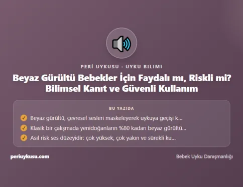 Gürültü — Beyaz Gürültü Bebekler İçin Faydalı mı, Riskli mi? Bilimsel Kanıt ve Güvenli Kullanım