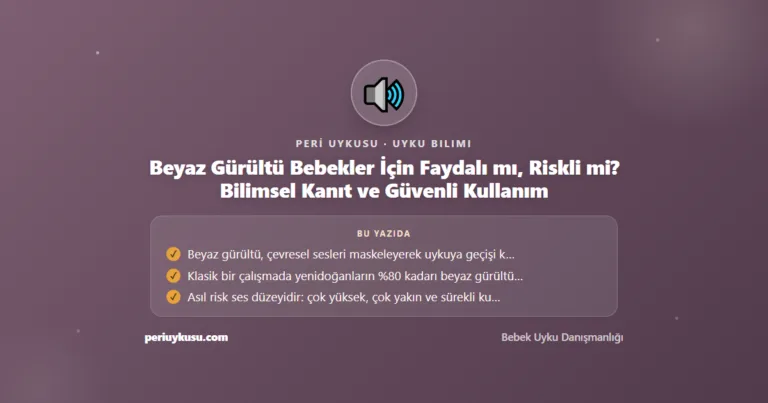 Beyaz Gürültü Bebekler İçin Faydalı mı, Riskli mi? Bilimsel Kanıt ve Güvenli Kullanım