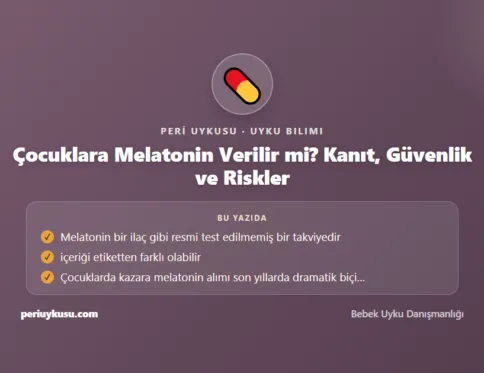 Melatonin — Çocuklara Melatonin Verilir mi? Kanıt, Güvenlik ve Riskler