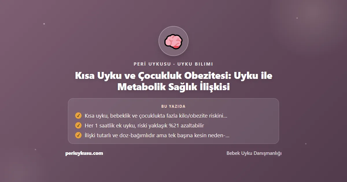 Kısa Uyku — Kısa Uyku ve Çocukluk Obezitesi: Uyku ile Metabolik Sağlık İlişkisi