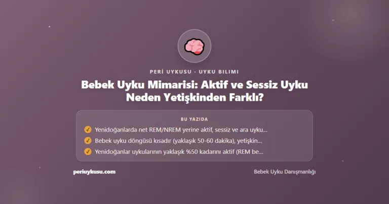 Bebek Uyku Mimarisi: Aktif ve Sessiz Uyku Neden Yetişkinden Farklı?