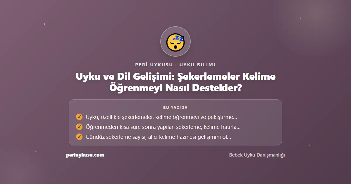 Gelişimi — Uyku ve Dil Gelişimi: Şekerlemeler Kelime Öğrenmeyi Nasıl Destekler?