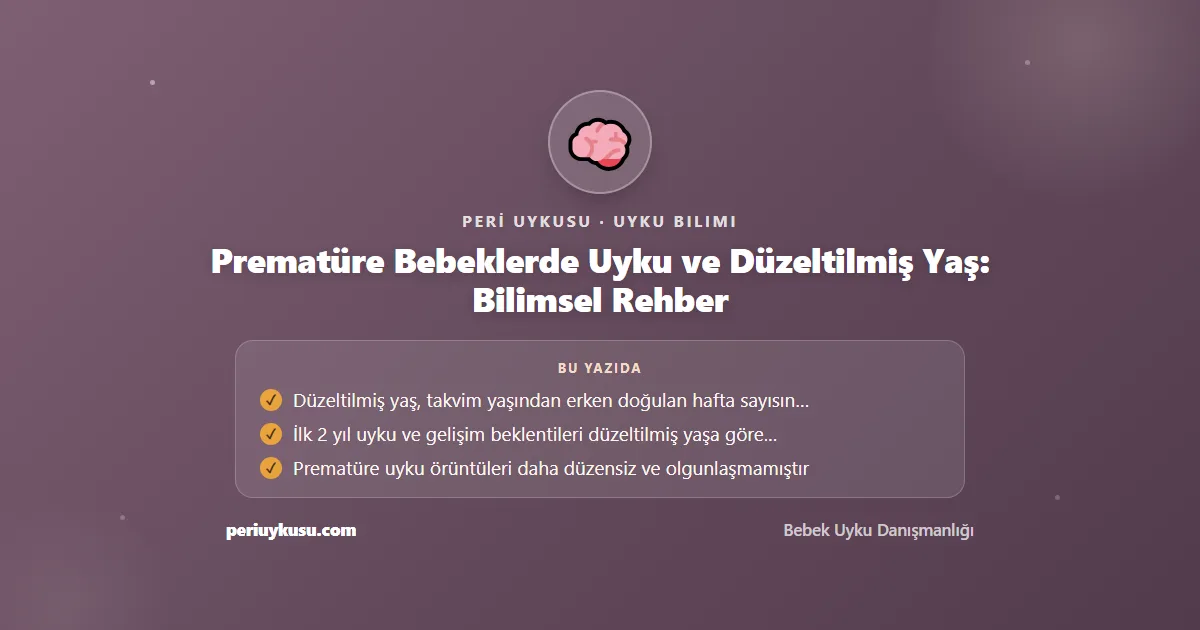 Prematüre — Prematüre Bebeklerde Uyku ve Düzeltilmiş Yaş: Bilimsel Rehber