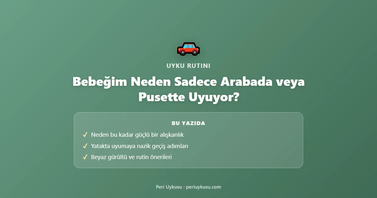 Bebeğim Neden Sadece Arabada veya Pusette Uyuyor?