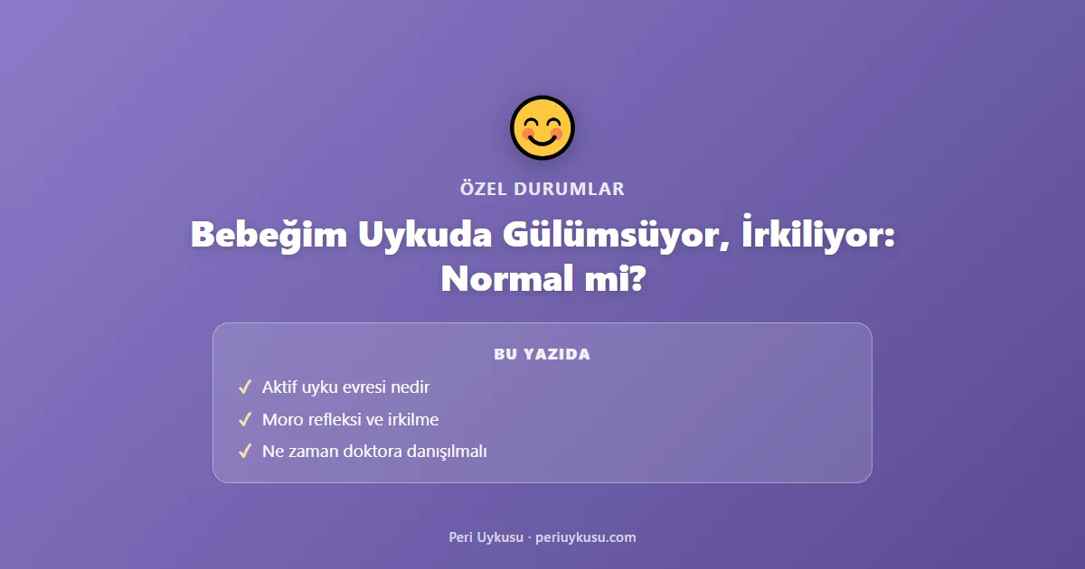 Bebeğim Uykuda Gülümsüyor, İrkiliyor, Ses Çıkarıyor: Bu Normal mi?