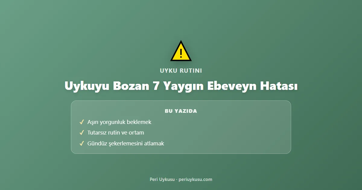 Bebek Uykusunu Bozan 7 Yaygın Ebeveyn Hatası