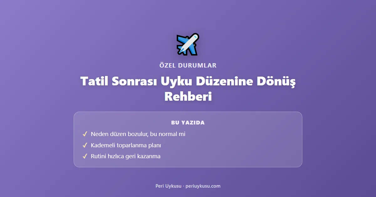 Tatil/Seyahat Sonrası Bebeğin Uyku Düzenine Dönüş Rehberi