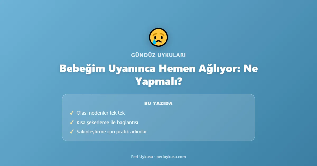 Bebeğim Uyanınca Hemen Ağlıyor: Ne Yapmalı?